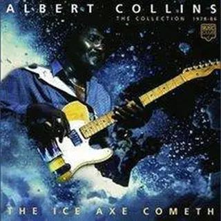The Ice Axe Cometh Albert Collins, The Collection 1978 - 86