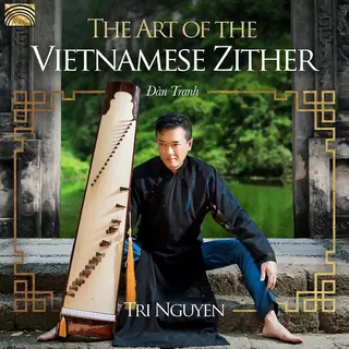 Sonic Rendezvous Tri Nguyen - The Art Of The Vietnamese Zither (Cd)