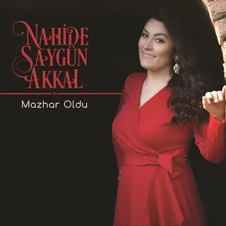 Ahenk Muzik Nahide Saygun Akkal - Mazhar Oldu