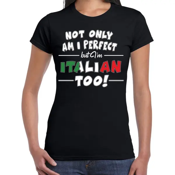 Bellatio Decorations Not Only Am I Perfect But Im Italian Too T-shirt - Dames - Zwart - Italie / Cadeau Shirt L thumbnail
