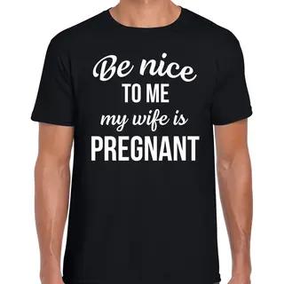 Bellatio Decorations Be Nice To Me My Wife - Is Pregnant - Cadeau T-shirt - Zwart - Voor Heren - Zwanger Aankondiging Xxl