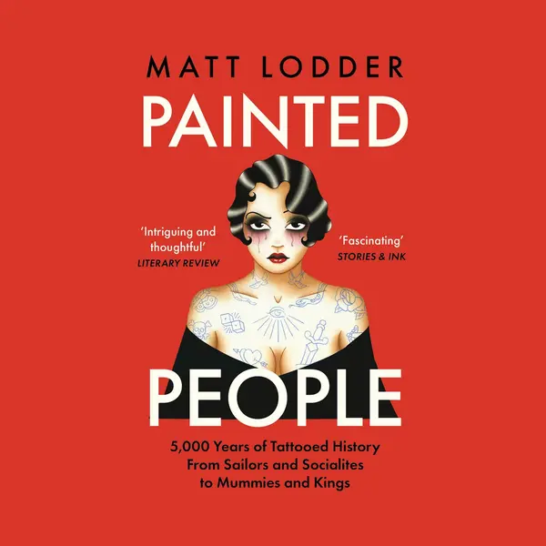 HarperCollins Publishers Painted People , 5, 000 Years Of Tattooed History From Sailors And Socialites To Mummies And Kings thumbnail