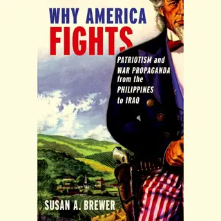 Isbn Why America Fights ( Patriotism and War Propaganda from the Philippines to Iraq ) boek Engels Hardcover