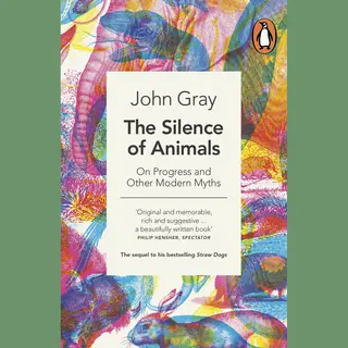 Penguin Books Ltd The Silence Of Animals , On Progress And Other Modern Myths