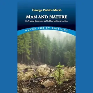 Dover Publications Man And Nature, Or, Physical Geography As Modified By Human Action (Dover Thrift Editions)
