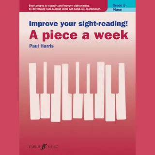 Faber & Faber Improve Your Sight-reading! A Piece A Week Piano Grade 5, Short Pieces To Support And Improve Sight-reading By Developing Note-reading Skills And ...