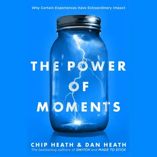Chip Heath The Power Of Moments