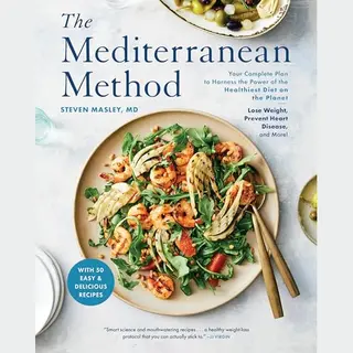 The Mediterranean Method, Your Complete Plan To Harness The Power Of The Healthiest Diet On The Planet -- Lose Weight, Prevent Heart Disease, And
