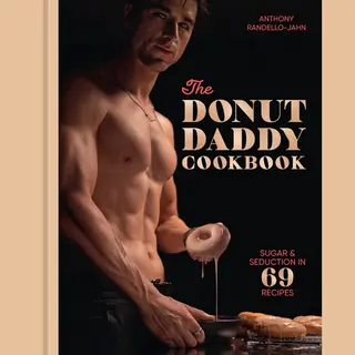 The Donut Daddy Cookbook, Sugar & Seduction In 69 Recipes [A Dessert Cookbook]
