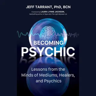 Health Communications Becoming Psychic , Lessons From The Minds Of Mediums, Healers, And Psychics