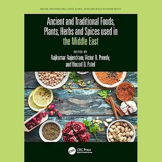 Ancient And Traditional Foods, Herbs, And Spices In Human Health- Ancient And Traditional Foods, Plants, Herbs And Spices Used In The Middle East