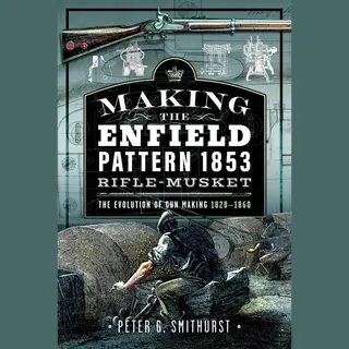 Making The Enfield Pattern 1853 Rifle-Musket