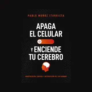 Apaga El Celular Y Enciende Tu Cerebro