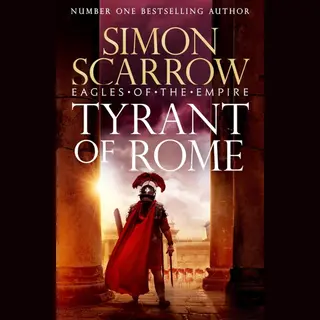 Headline Publishing Group Tyrant Of Rome (Eagles Of The Empire 24) , The Instant Sunday Times Bestseller