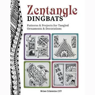 ZentangleR Dingbatz Patterns Projects For Dynamic Tangled Ornaments Decorations Design Originals Learn How To Construct Fun Embellishments For Hand