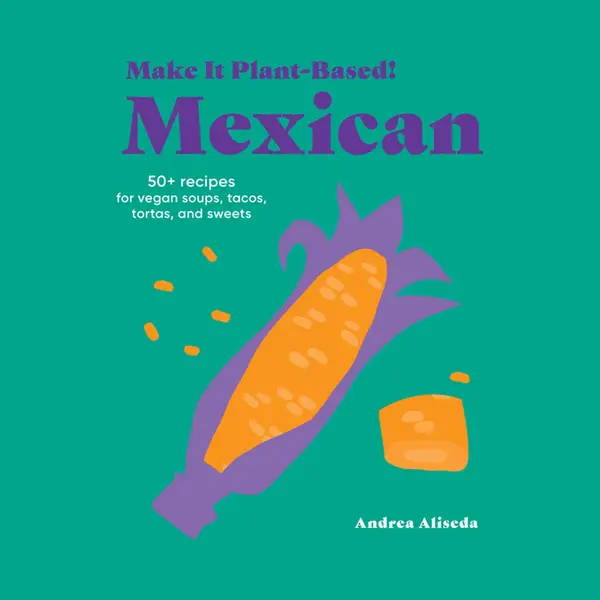 Workman Publishing Make It Plant-Based! Mexican , A Cookbook thumbnail