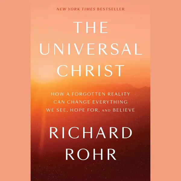 The Universal Christ How A Forgotten Reality Can Change Everything We See, Hope For, And Believe thumbnail