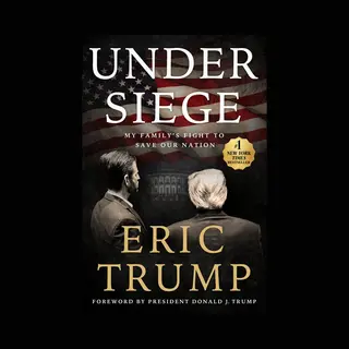 Eric Trump Under Siege, My Family's Fight To Save Our Nation