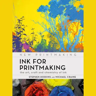 Bloomsbury Publishing Plc Ink For Printmaking , The Art, Craft And Chemistry Of Ink