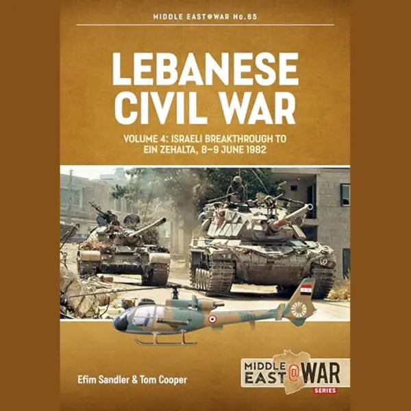 Helion & Company Lebanese Civil War Volume 4 , Israeli Breakthrough To Ein Zehalta, 8-9 June 1982 thumbnail