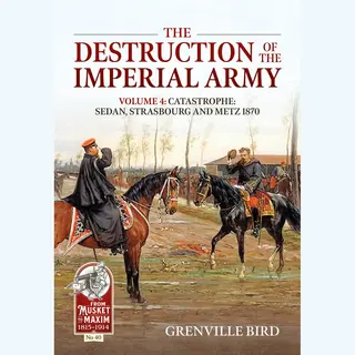 From Musket To Maxim 1815-1914- The Destruction Of The Imperial Army