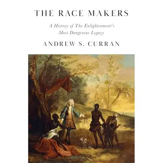 Saqi Books The Race Makers , A History Of The Enlightenments Most Dangerous Legacy