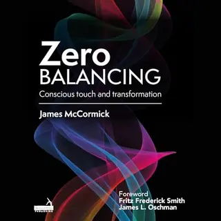 Jessica Kingsley Publishers Zero Balancing , Conscious Touch And Transformation