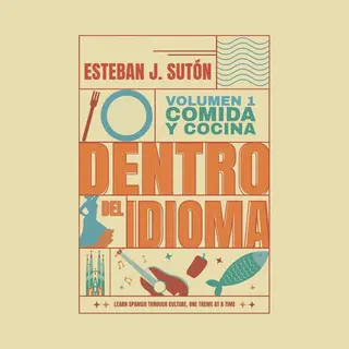 Esteban J. Sutón Publishing Dentro Del Idioma Volumen 1, Comida Y Cocina