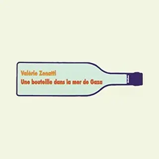Valérie Zenatti Une Bouteille Dans La Mer De Gaza