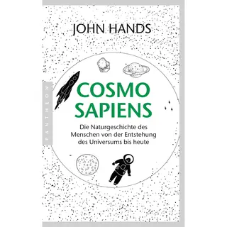 John Hands Cosmosapiens, Die Naturgeschichte Des Menschen Von Der Entstehung Des Universums Bis Heute