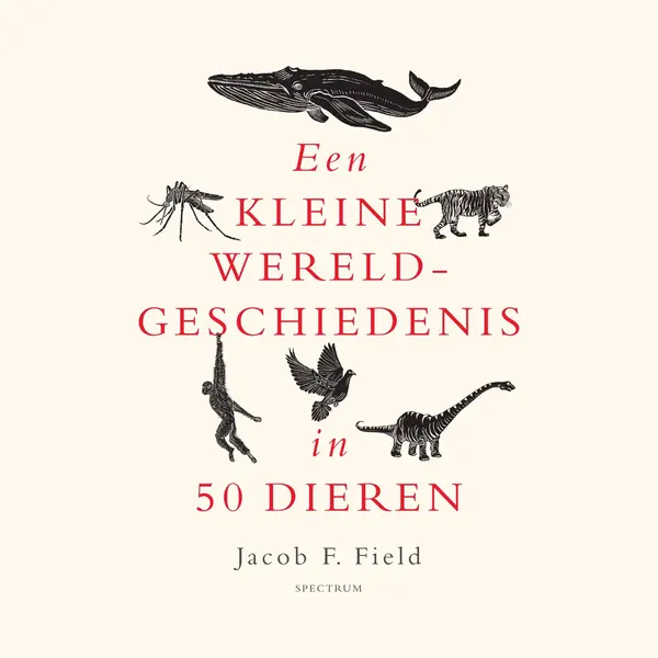 Een Kleine Wereldgeschiedenis - Een Kleine Wereldgeschiedenis In 50 Dieren thumbnail