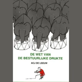 A.C.J. de Leeuw De Wet Van De Bestuurlijke Drukte