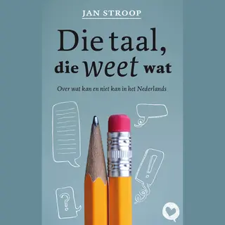 Isbn Die taal, die weet wat ( Over wat kan en niet kan in het Nederlands )
