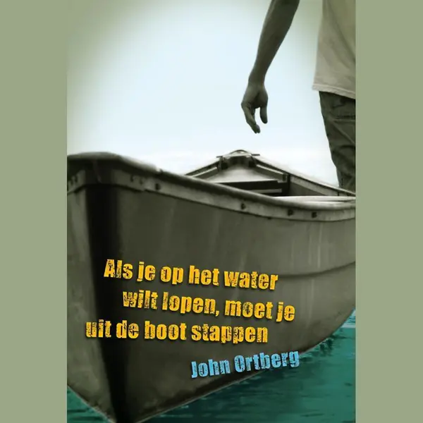 Als Je Op Het Water Wilt Lopen Moet Je Uit De Boot Stappen thumbnail