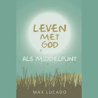 Leven Met God Als Middelpunt