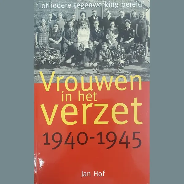 J. Hof Vrouwen In Het Verzet 1940 - 1945 thumbnail