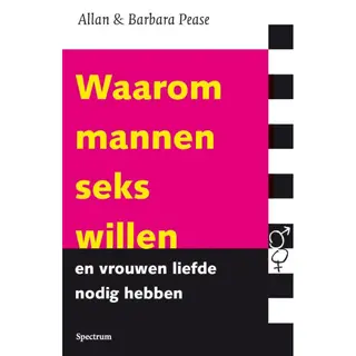 Allan Pease Waarom Mannen Seks Willen En Vrouwen Liefde Nodig Hebben