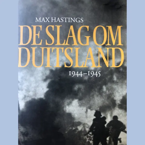 De Slag Om Duitsland 1944-1945 - Max Hastings thumbnail