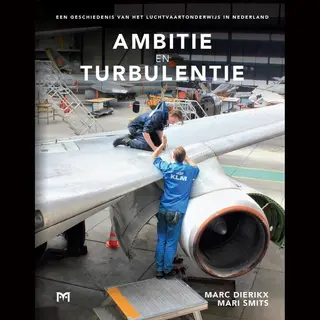 Ambitie En Turbulentie. Een Geschiedenis Van Het Luchtvaartonderwijs In Nederland