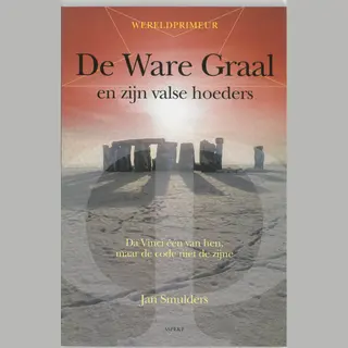 J. Smulders De Ware Graal En Zijn Valse Hoeders
