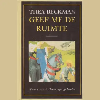 Thea Beckman Geef Me De Ruimte! / Historische Trilogie / 1