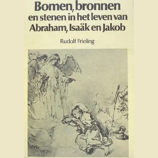 Bomen, Bronnen En Stenen In Het Leven Van Abraham, Isaak En Jakob thumbnail