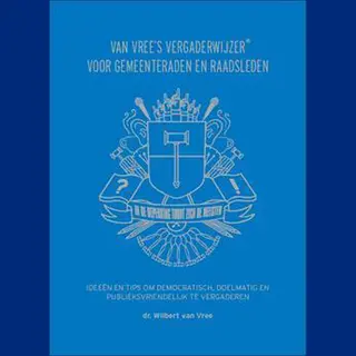 Van Vree's Vergaderwijzer Voor Gemeenteraden En Raadsleden