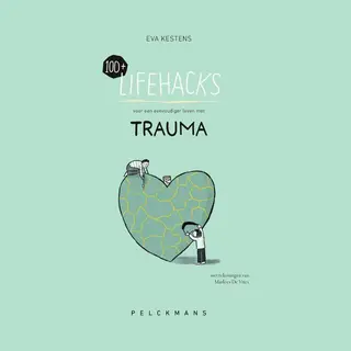 100+ Lifehacks Voor Een Eenvoudiger Leven Met Trauma