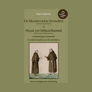 De Blootsvoetse Broeders (De Bervoete Broers) En Stout En Onbeschaamd (Stout Ende Onbescaemt) In Hedendaags Nederlands