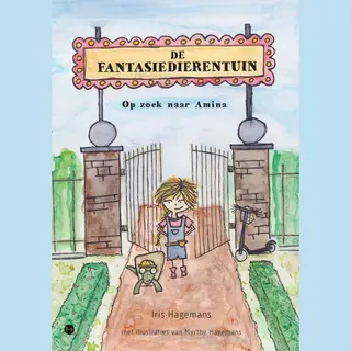 met illustraties van Myrthe Hagemans Iris Hagemans De Fantasiedierentuin