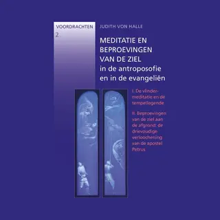 Meditatie En Beproevingen Van De Ziel In De Antroposofie En In De Evangeliën