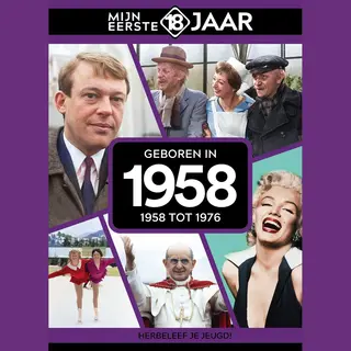 Geboren In 1958 / Mijn Eerste 18 Jaar
