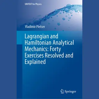 Springer Lagrangian And Hamiltonian Analytical Mechanics, Forty Exercises Resolved And Explained