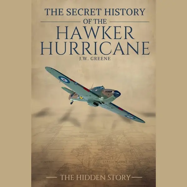 The Secret History Of-The Secret History Of The Hawker Hurricane thumbnail